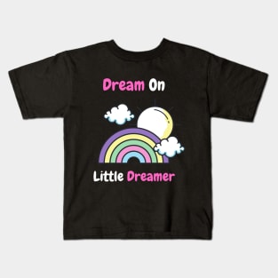 Dream On Little Dreamer Girls Tee Kids T-Shirt